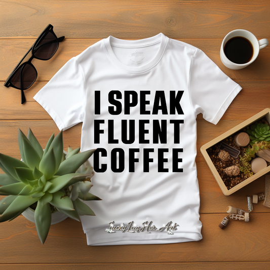 I Speak Fluent Coffee - Black - TShirt