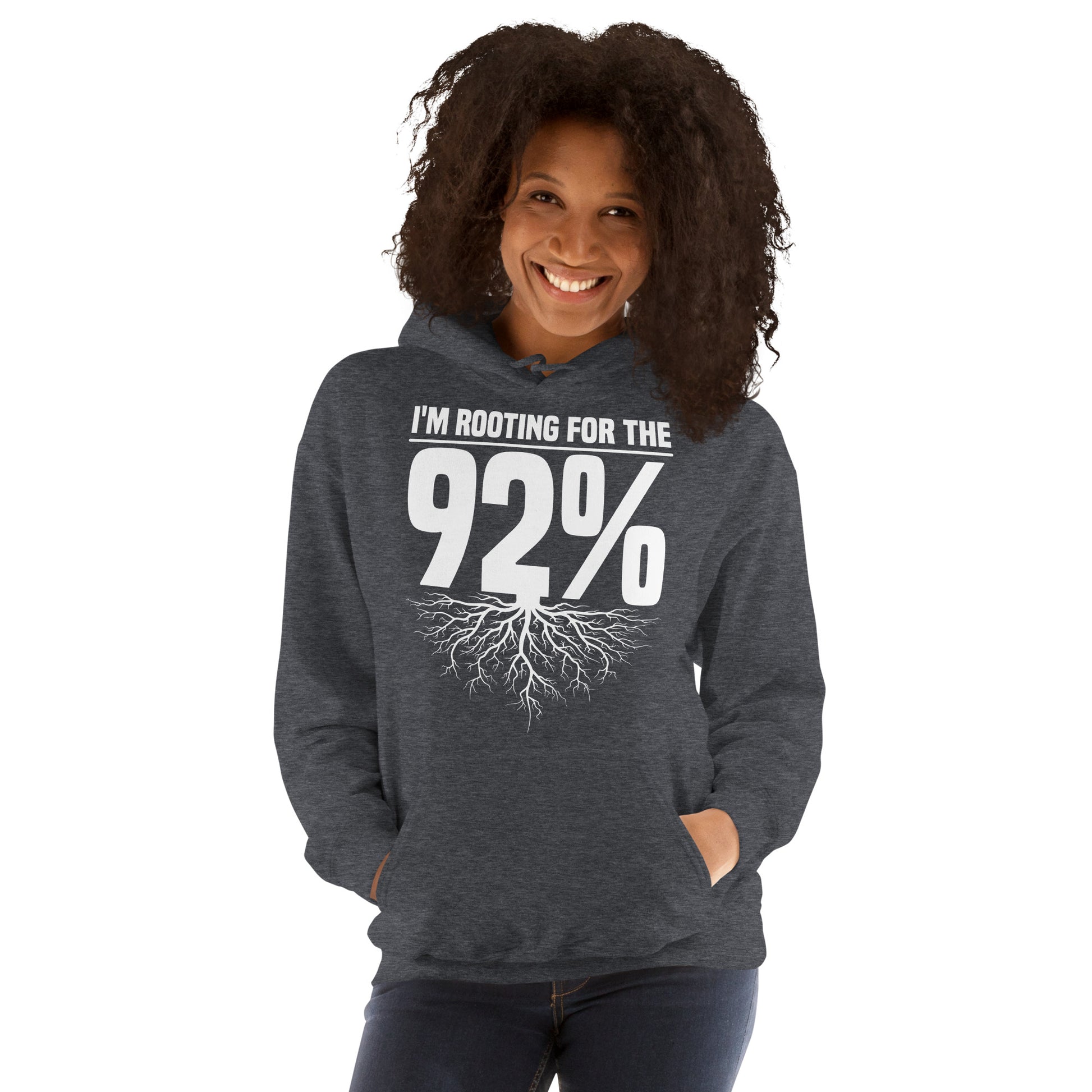 Dark Heather Hoodie with bold white text reading 'Rooting for the 92%' and a root graphic beneath, symbolizing unity and empowerment.