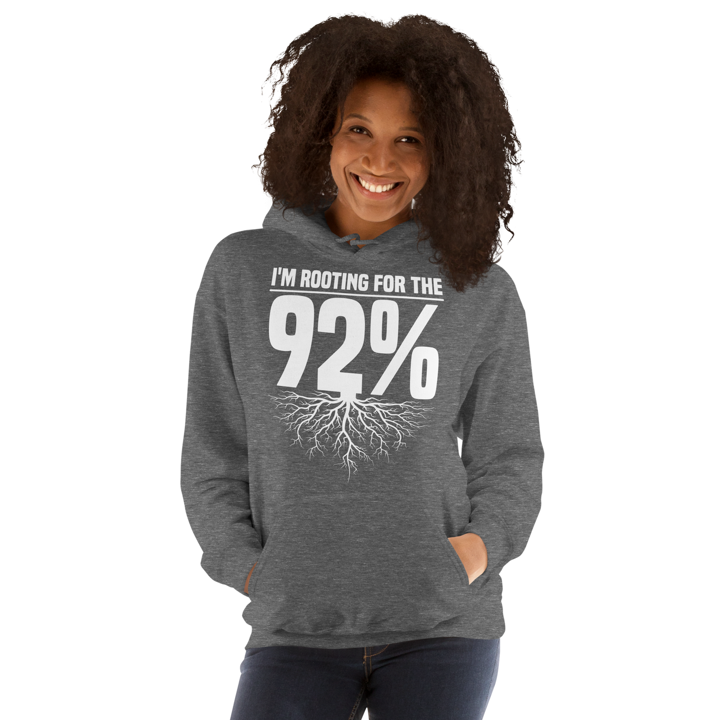 Graphite Heather Hoodie with bold white text reading 'Rooting for the 92%' and a root graphic beneath, symbolizing unity and empowerment.