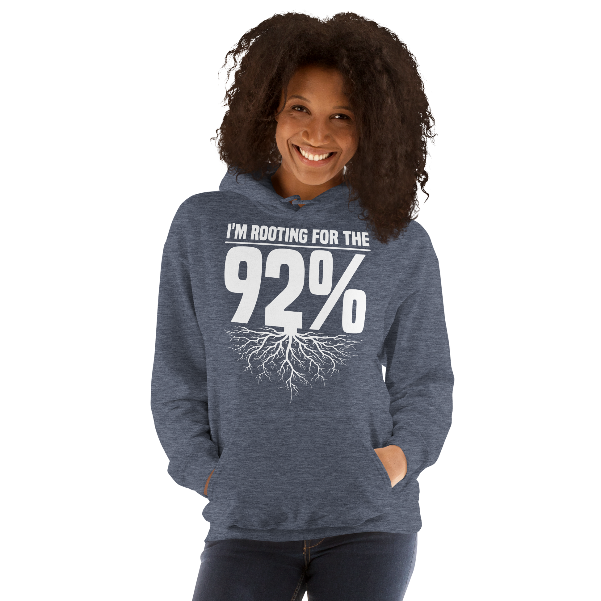 Heather Hoodie with bold white text reading 'Rooting for the 92%' and a root graphic beneath, symbolizing unity and empowerment.