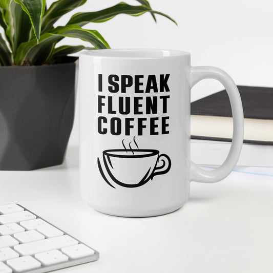 I Speak Fluent Coffee Small Cup 15oz - Mug